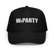 Load image into Gallery viewer, WE PARTY Foam trucker hat ( 2 COLORS )